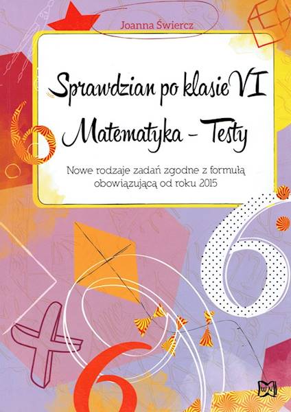 Sprawdzian po klasie VI. Matematyka - Testy 2015