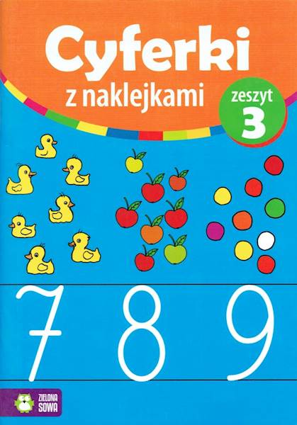 Cyferki z naklejkami. Zeszyt 3. ZIELONA SOWA