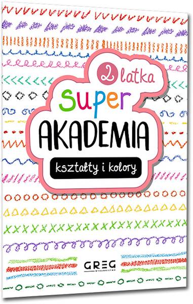 Kształty i kolory. Super akademia 2 latka