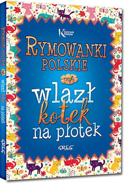Rymowanki polskie czyli wlazł kotek na płotek Greg