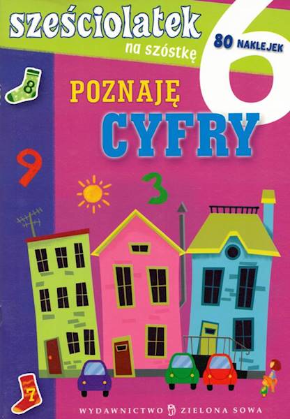 Sześciolatek na szóstkę Poznaję cyfry ZIELONA SOWA