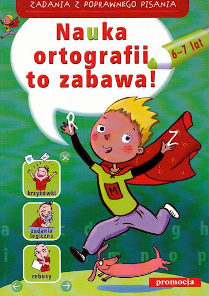 Nauka ortografii to zabawa. Zadania z popr. pis.