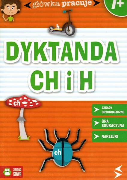 Główka pracuje - Dyktanda CH i H 7+ ZIELONA SOWA