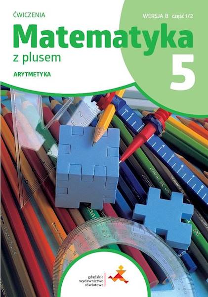 Matematyka SP 5 Z plusem wersja B Arytmetyka 1/2 
