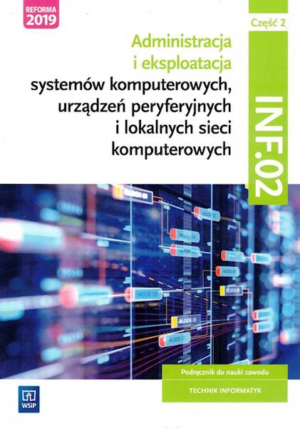 Technik informatyk. Kwal. INF.02. Podr. cz.2 WSIP