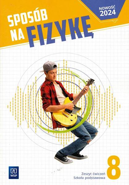 Fizyka SP 8 WSiP Sposób na fizykę Zeszyt ćwiczeń