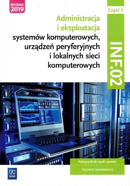 Technik informatyk. Kwal. INF.02. Podr. cz.3 WSIP