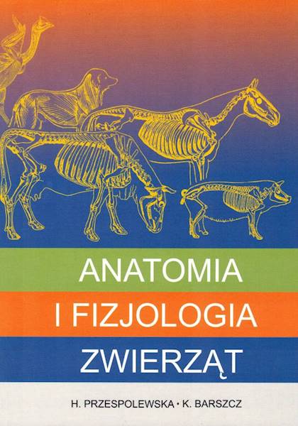 Anatomia i fizjologia zwierząt Helena Przespolewsk
