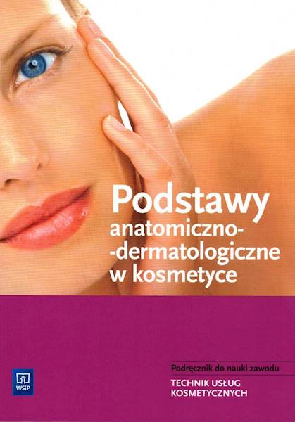 Podstawy anatomiczno-dermatologiczne w kosmetyce