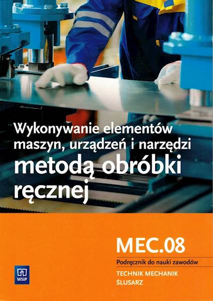 Wykonywanie elementów maszyn. Kwalifikacja MEC.08