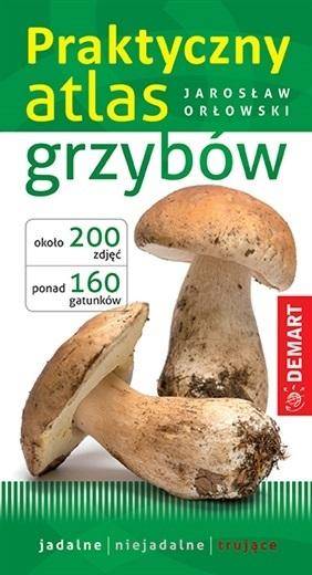 Praktyczny atlas grzybów Demart