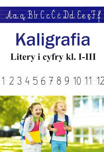 Kaligrafia. Literki i cyferki, klasy 1-3