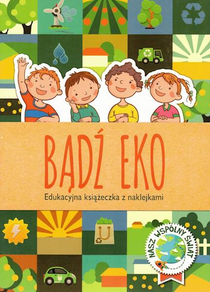 Bądź eko. Edukacyjna książeczka z naklejkami