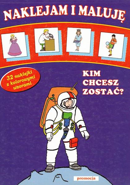 Naklejam i maluję - Kim chcesz zostać? Siedmiróg