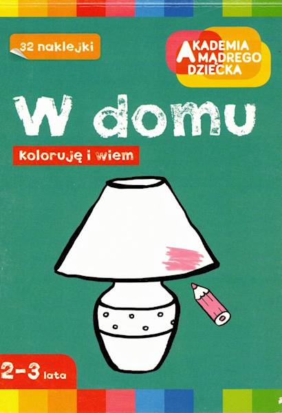 Koloruję i poznaję W domu Akademia Mądrego Dziecka