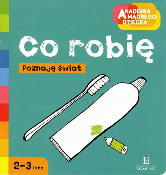Kolorowanka Co robię ? Akademia mądrego dziecka