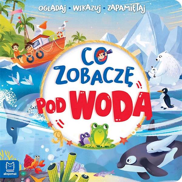 Co zobaczę pod wodą. Oglądaj, wskazuj, zapamiętaj