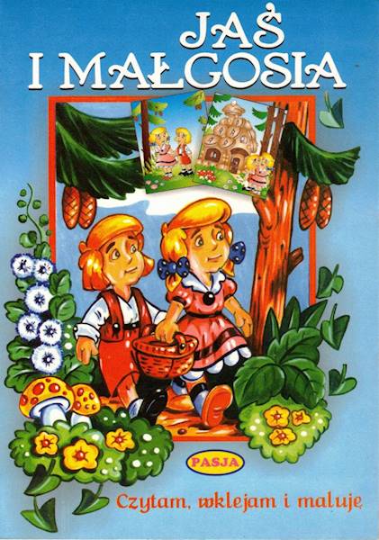 Czytam, wklejam, maluję - Jaś i Małgosia Pasja