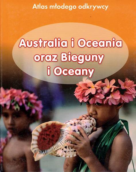 Atlas młodego odrywcy Australia i Oceania oraz Bie