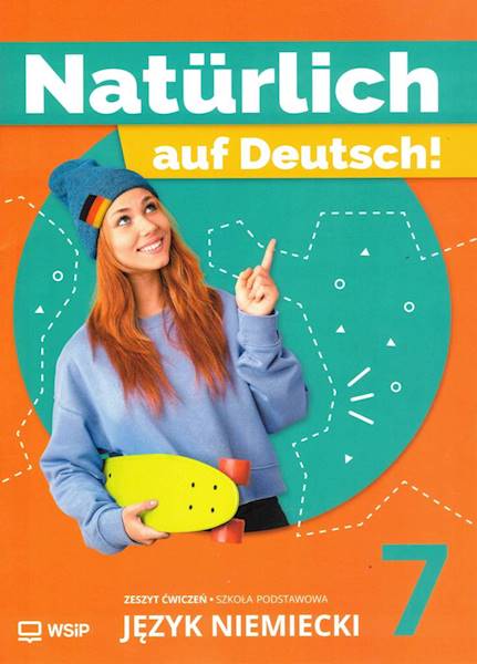 Naturlich auf Deutsch! J. niemiecki SP 7 Ćwiczenia