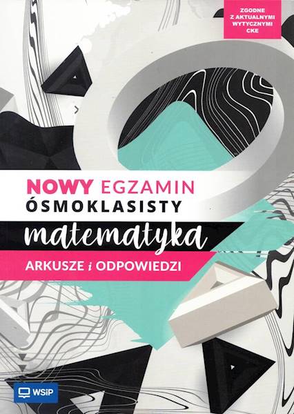 Nowy egzamin ósmoklasisty WSiP Matematyka Arkusze