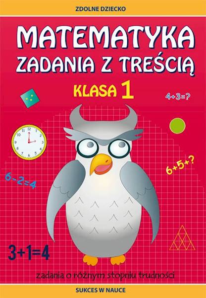 Matematyka. Zadania z treścią klasa 1