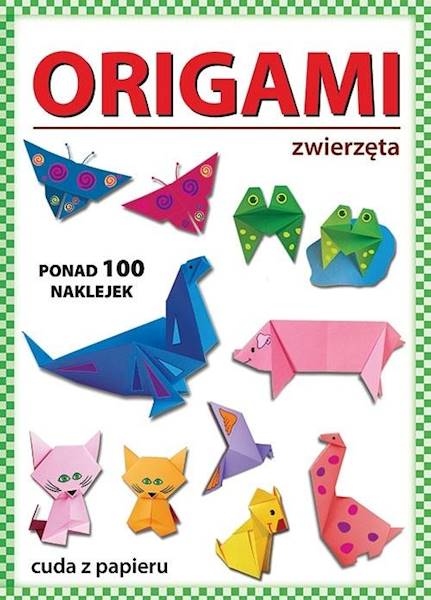 Origami. Zwierzęta. Ponad 100 naklejek