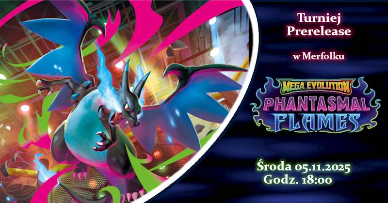 Prerelease Phantasmal Flames Środa 05.11.2025