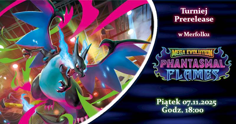 Prerelease Phantasmal Flames Piątek 07.11.2025