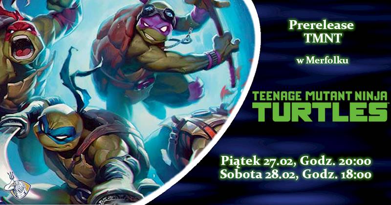 Prerelease TMNT TOLARIA Piątek 27.02