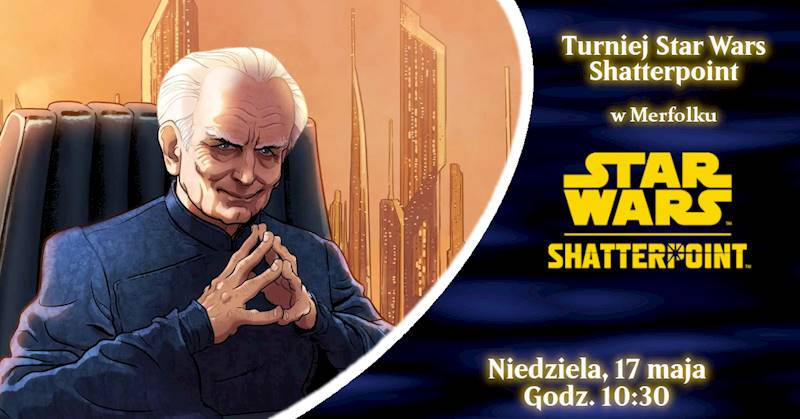 Turniej Star Wars Shatterpoint w Merfolku 17.05