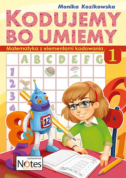 Kodujemy, bo umiemy. Matematyka z elementami kodowania klasa 1