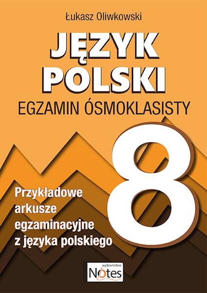 Język polski. Egzamin Ósmoklasisty. Przykładowe arkusze egzaminacyjne z języka polskiego 2025