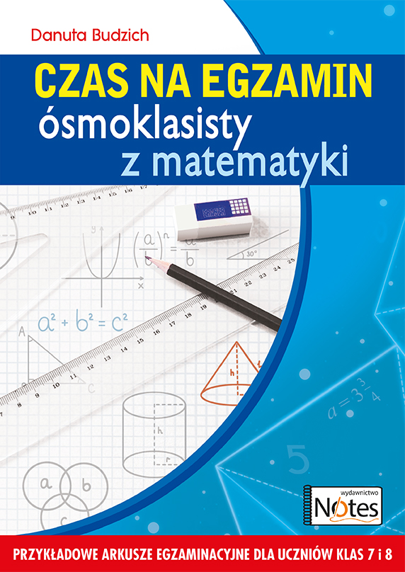 Czas na egzamin ósmoklasisty z matematyki. Przykładowe arkusze egzaminacyjne dla uczniów klas 7 i 8.
