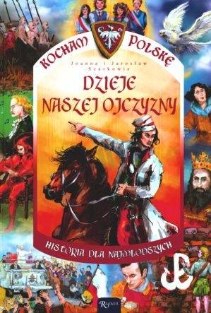 Kocham Polskę. Dzieje Naszej Ojczyzny.