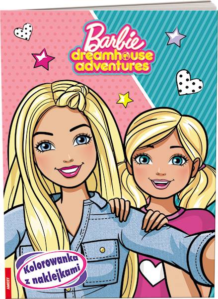 BARBIE DREAMHOUSE ADVENTURES. KOLOROWANKA Z NAKLEJKAMI