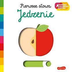 AKADEMIA MADREGO DZIECKA. PIERWSZE SŁOWA. JEDZENIE