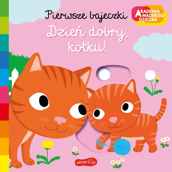 Akademia mądrego dziecka. Pierwsze bajeczki. Dzień dobry, kotku! 
