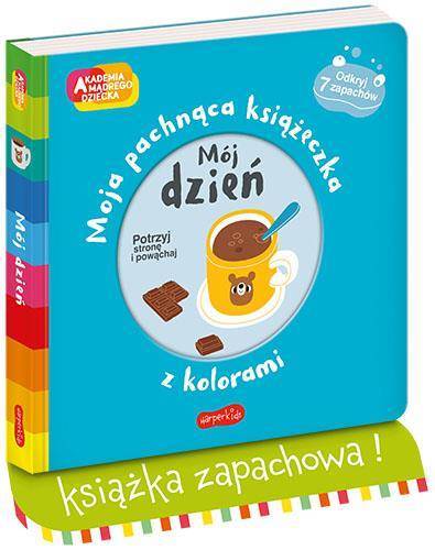 AKADEMIA MADREGO DZIECKA MOJA PACHNĄCA KSIĄŻKA. MÓJ DZIEN 