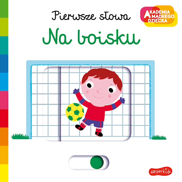 AKADEMIA MADREGO DZIECKA. PIERWSZE SŁOWA. NA BOISKU 