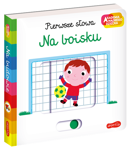 AKADEMIA MADREGO DZIECKA. PIERWSZE SŁOWA. NA BOISKU 