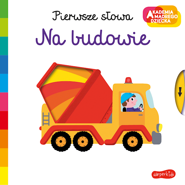 AKADEMIA MADREGO DZIECKA. PIERWSZE SŁOWA. NA BUDOWIE