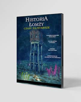 Historia Łomży Czasy Najstarsze (Produkcja w toku)