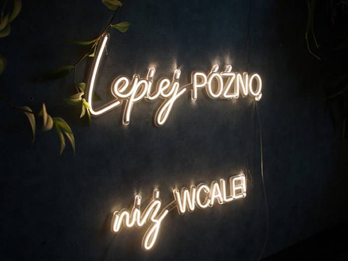 neon lepiej późno niż wcale