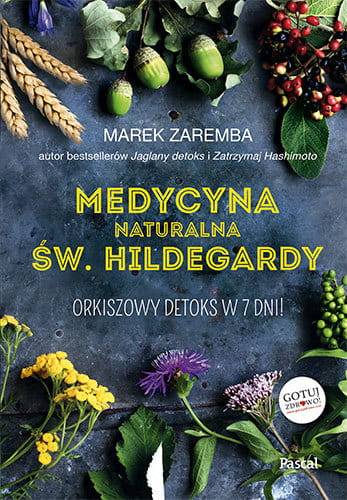 Medycyna naturalna św. Hildegardy Marek Zaremba