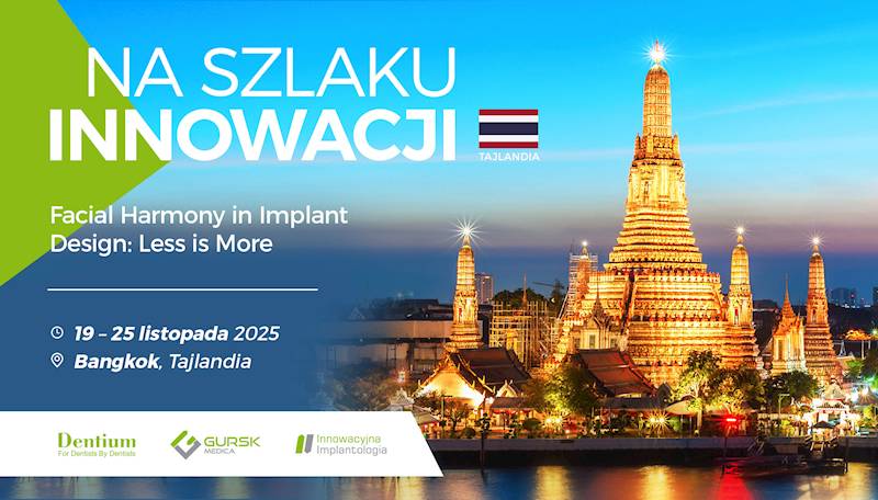 Na szlaku innowacji - Tajlandia „Facial harmony in implant design: less is more”