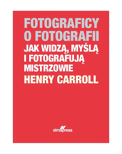 Fotograficy o fotografii Henry Carroll