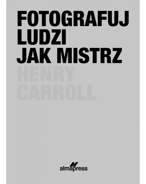 Fotografuj ludzi jak mistrz Henry Carroll