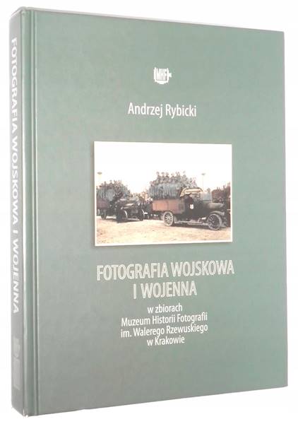 Fotografia wojskowa i wojenna w zbiorach MHF w Krakowie