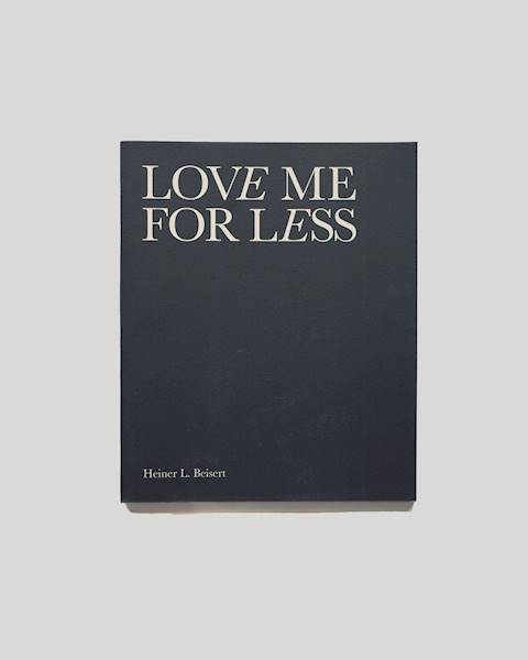 Love me for less Heiner L. Beisert